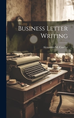 Business Letter Writing by Candee, Alexander M.