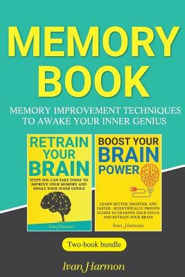 Memory Book: Memory Improvement Techniques to Awake Your Inner Genius by Harmon, Ivan
