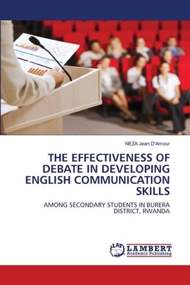 The Effectiveness of Debate in Developing English Communication Skills by Jean d'Amour, Neza