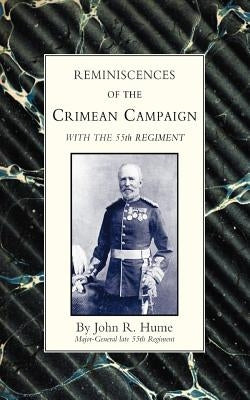 Reminiscences of the Crimean Campaign with the 55th Regiment by Hume, J. R.