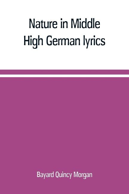 Nature in Middle High German lyrics by Quincy Morgan, Bayard