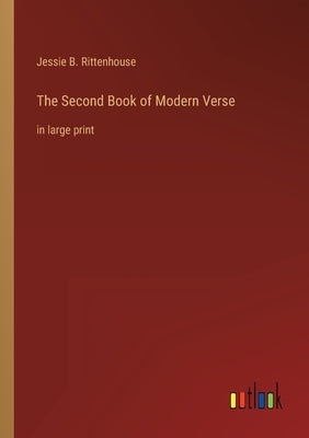 The Second Book of Modern Verse: in large print by Rittenhouse, Jessie B.