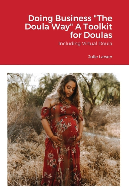 Doing Business the Doula Way: A Toolkit for Business for Doulas and Birth workers by Al Musa, Maha