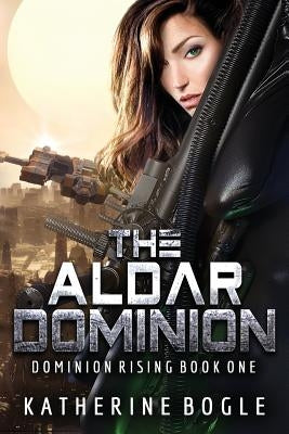 The Aldar Dominion by Bogle, Katherine