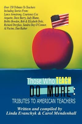 Those Who Teach Do More: A Tribute to the American Teacher by Evanchyk, Linda