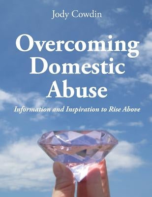 Overcoming Domestic Abuse by Cowdin, Jody