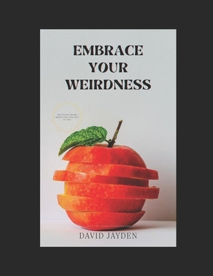 Embrace Your Weird by Jayden, David