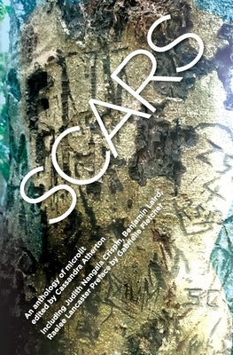 Scars: An Anthology of Microlit by Atherton, Cassandra