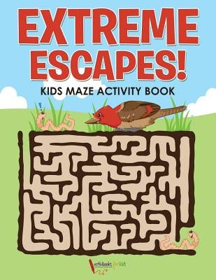 Extreme Escapes! Kids Maze Activity Book by For Kids, Activibooks