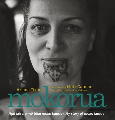 Mokorua: Nga Korero Mo Toku Moko Kauae - My Story of Moko Kauae by Tikao, Ariana