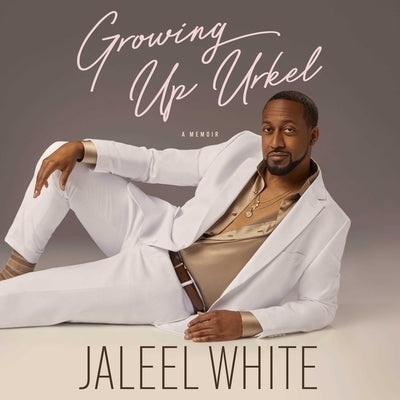 Growing Up Urkel by White, Jaleel