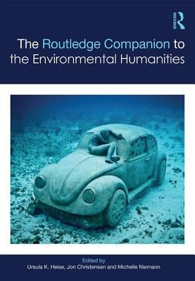 The Routledge Companion to the Environmental Humanities by Heise, Ursula