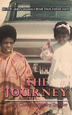 The Journey: Let Us Cheer the Weary Traveler by Davis Smith, Queen Shamala Bessie