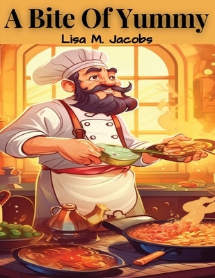 A Bite Of Yummy: Finding Life at the Table by Lisa M Jacobs