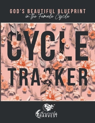 God's Beautiful Blueprint In The Female Cycle: Cycle Tracker by Johnson, Des