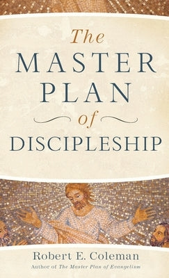 Master Plan of Discipleship by Coleman, Robert E.