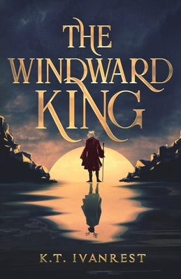 The Windward King by Ivanrest, K. T.