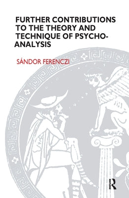 Further Contributions to the Theory and Technique of Psycho-Analysis by Ferenczi, Sandor