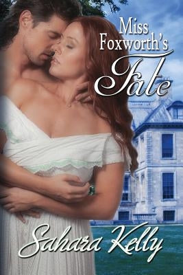 Miss Foxworth's Fate by Kelly, Sahara