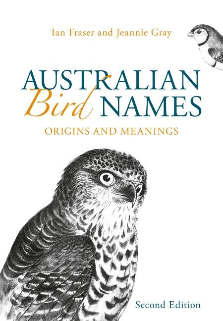 Australian Bird Names: Origins and Meanings by Fraser, Ian