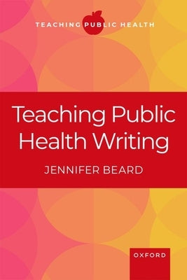Teaching Public Health Writing by Beard, Jennifer