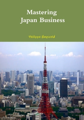Mastering Japan Business (couverture souple) by Huysveld, Philippe