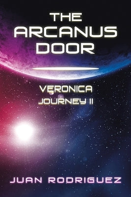 The Arcanus Door: Veronica Journey Ii: by Rodriguez, Juan