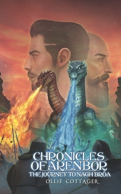 Chronicles of Arenbór: The journey to Nagh-Bróa by Cottager, Ollie