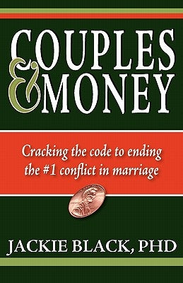 Couples and Money: Cracking the code to ending the #1 conflict in marriage by Black, Jackie