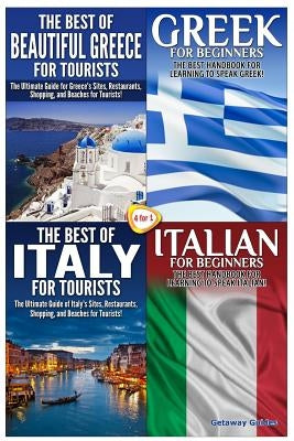 The Best of Beautiful Greece for Tourists & Greek for Beginners & The Best of Italy for Tourists & Italian for Beginners by Guides, Getaway