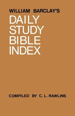William Barclay's Daily Study Bible Index by Barclay, William