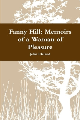 Fanny Hill: Memoirs of a Woman of Pleasure by Cleland, John