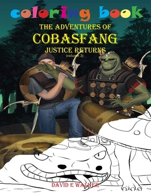 Coloring Book The Adventures of Cobasfang Justice Returns volume 1 by Walker, David E.
