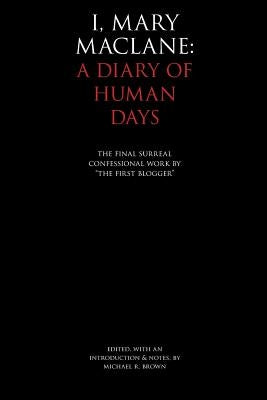 I, Mary MacLane: A Diary of Human Days by Brown, Michael R.