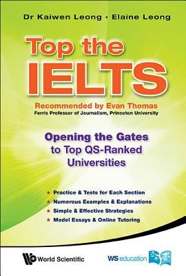 Top the Ielts: Opening the Gates to Top Qs-Ranked Universities by Leong, Kaiwen