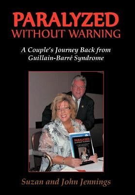 Paralyzed Without Warning: A Couple's Journey Back from Guillain-Barre Syndrome by Jennings, Suzan And John