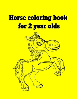 Horse coloring book for 2 year olds by Inc, Donfrancisco