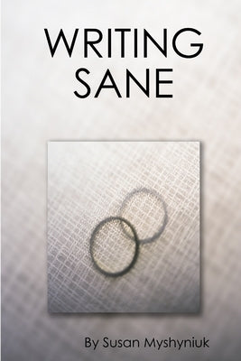 Writing Sane by Myshyniuk, Susan