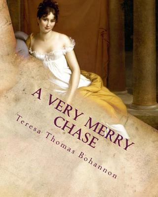 A Very Merry Chase: An Old-Fashioned Regency Romance by Bohannon, Teresa Thomas