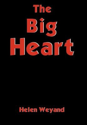 The Big Heart by Weyand, Helen
