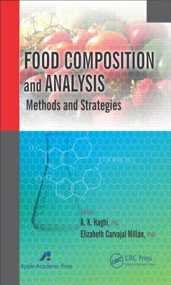 Food Composition and Analysis: Methods and Strategies by Haghi, A. K.