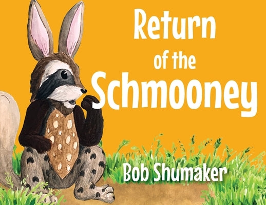 Return of the Schmooney by Shumaker, Bob