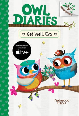 Get Well, Eva: A Branches Book (Owl Diaries #16) by Elliott, Rebecca
