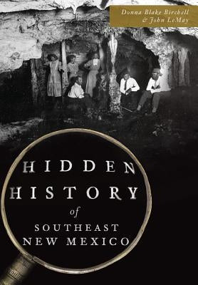 Hidden History of Southeast New Mexico by Lemay