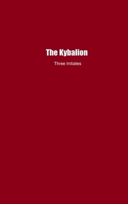The Kybalion: A Study of The Hermetic Philosophy of Ancient Egypt and Greece by Initiates, Three