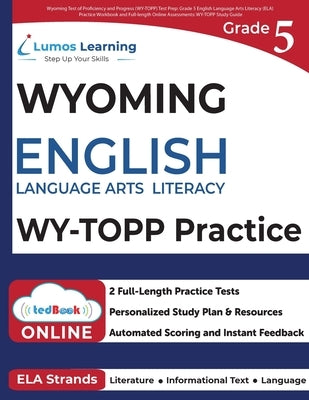 Grade 5 English Language Arts Literacy (ELA) Practice Workbook and Full-length Online Assessments: WY-TOPP Study Guide by Learning, Lumos