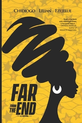 Far From The End by Ezejelue, Chidiogo Lilian