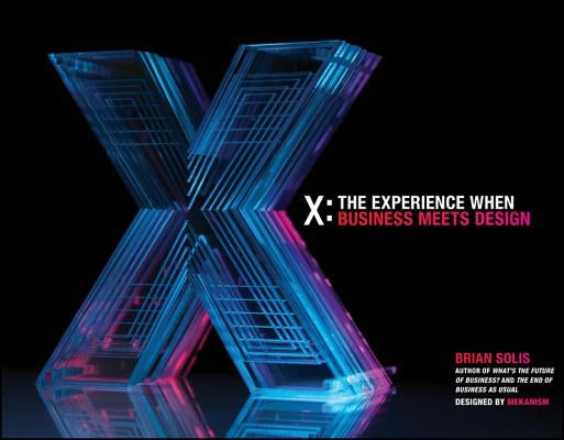 X: The Experience When Business Meets Design by Solis, Brian