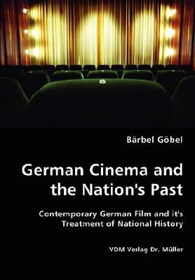 German Cinema and the Nation's Past by Göbel, Bärbel