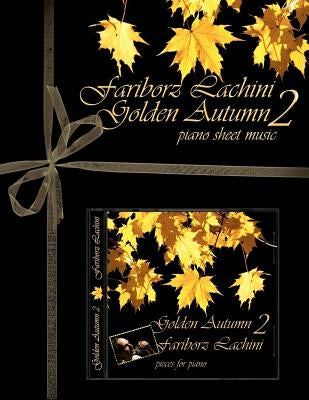 Golden Autumn 2 Piano Sheet Music: Original Solo Piano Pieces by Lachini, Fariborz